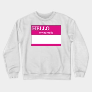 Hello My Name Is, Hot Pink Crewneck Sweatshirt